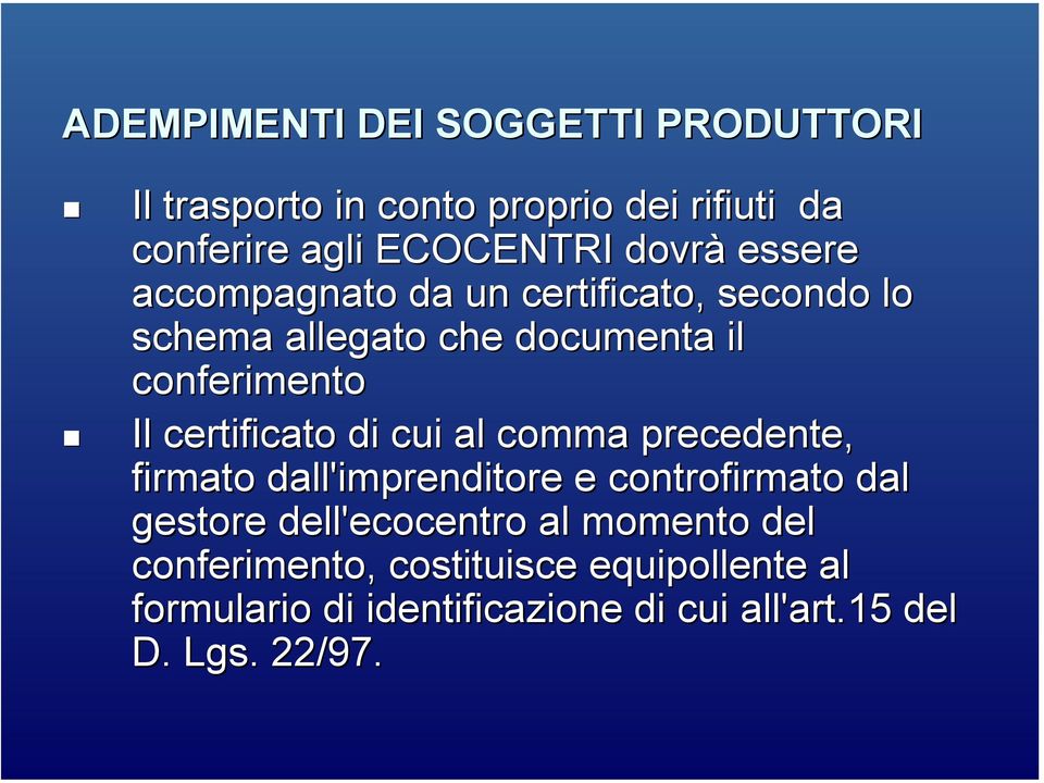 cui al comma precedente, firmato dall'imprenditore e controfirmato dal gestore dell'ecocentro ecocentro al