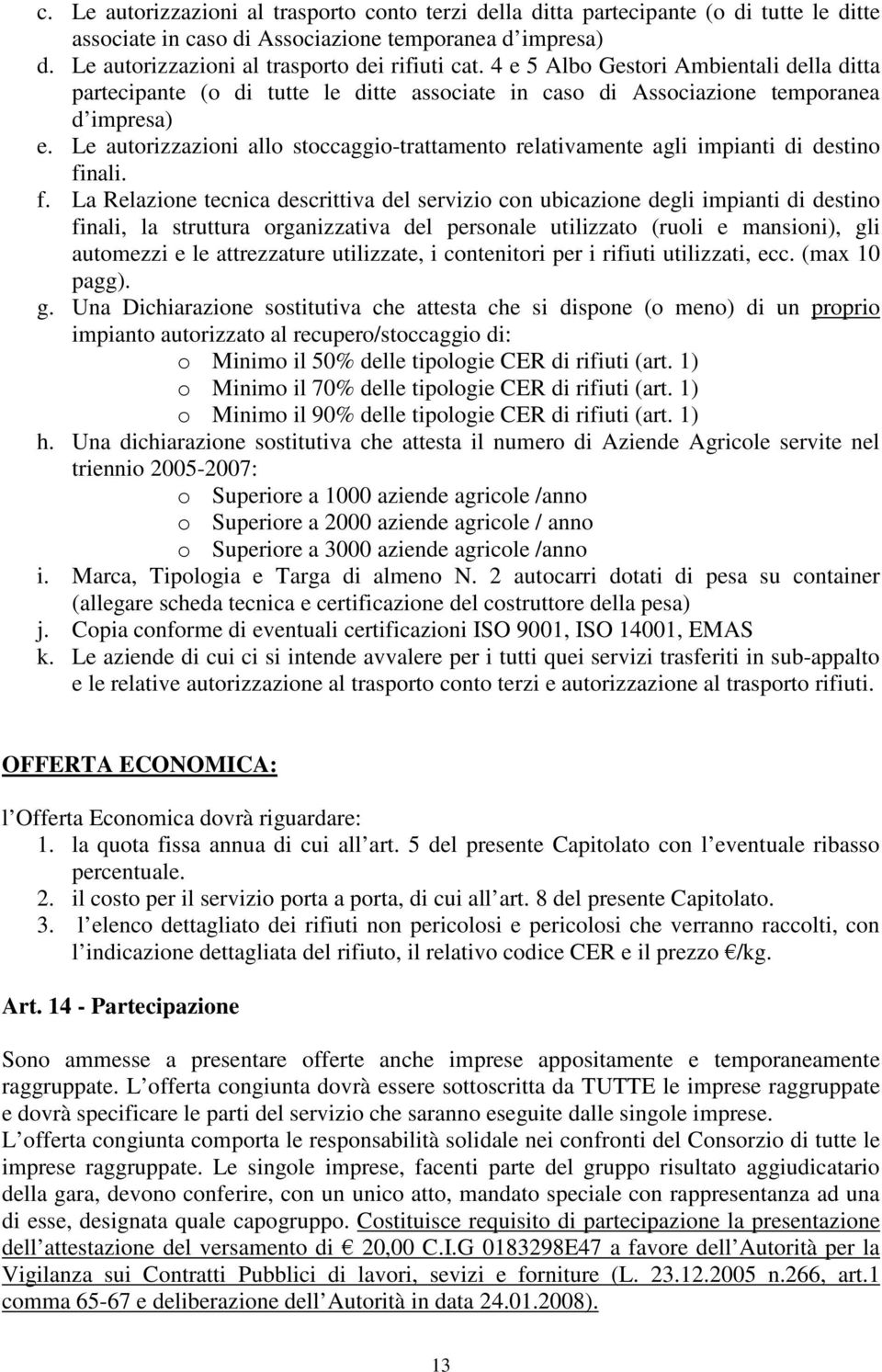 Le autorizzazioni allo stoccaggio-trattamento relativamente agli impianti di destino fi