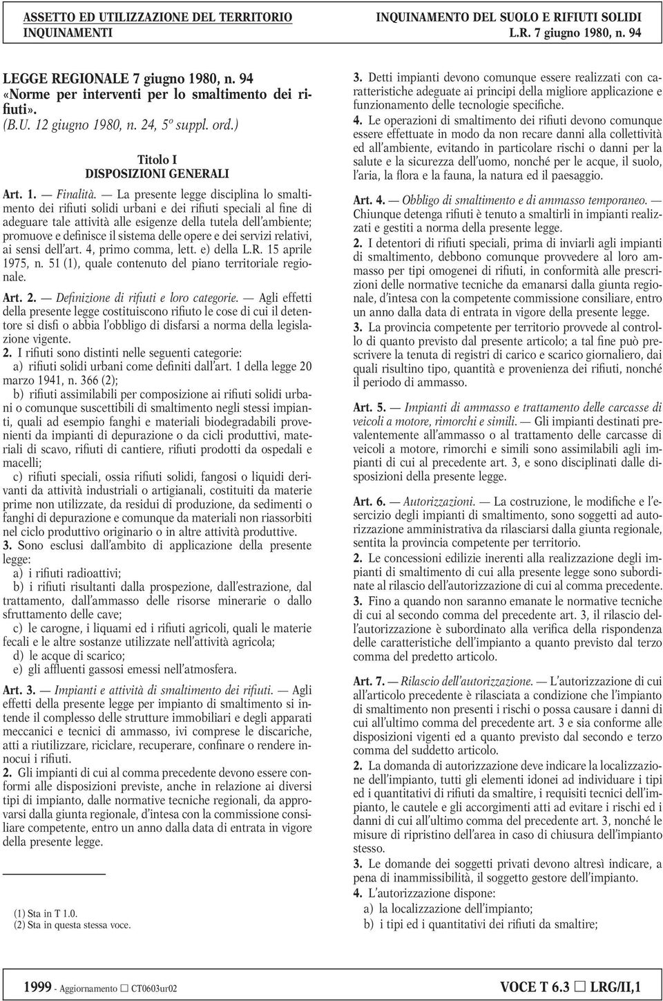 sistema delle opere e dei servizi relativi, ai sensi dell art. 4, primo comma, lett. e) della L.R. 15 aprile 1975, n. 51 (1), quale contenuto del piano territoriale regionale. Art. 2.