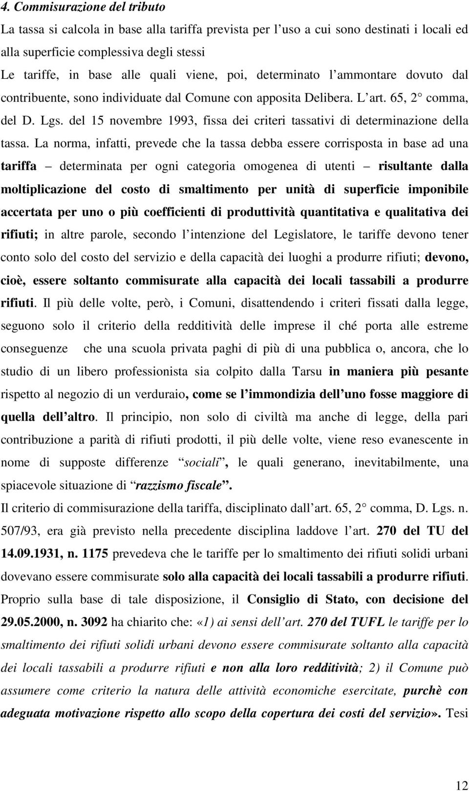 del 15 novembre 1993, fissa dei criteri tassativi di determinazione della tassa.