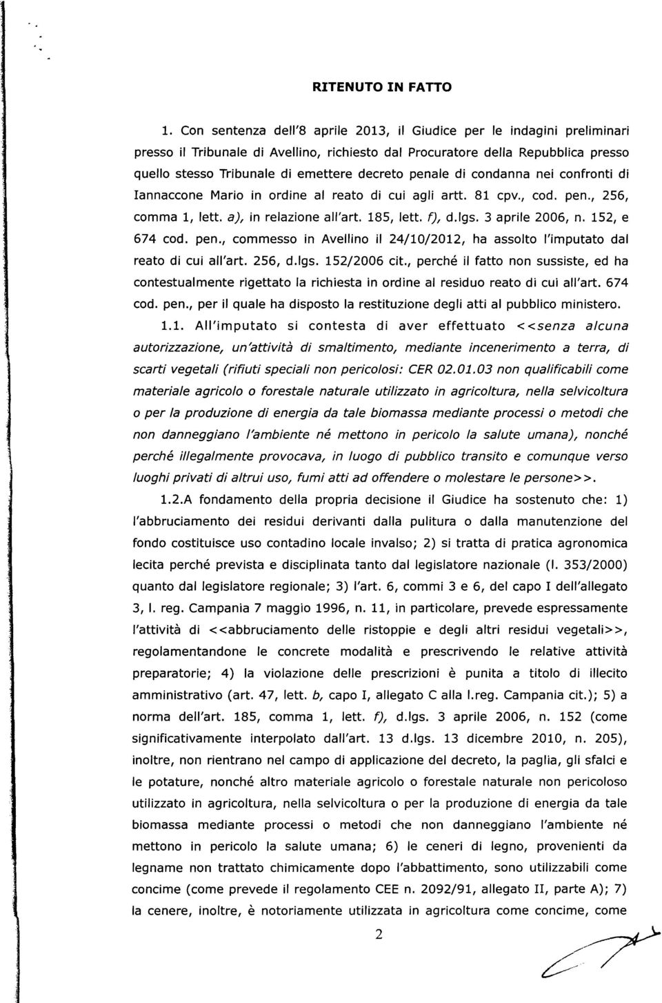 penale di condanna nei confronti di Iannaccone Mario in ordine al reato di cui agli artt. 81 cpv., cod. pen., 256, comma 1, lett. a), in relazione all'art. 185, lett. f), d.lgs. 3 aprile 2006, n.