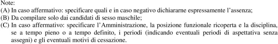 Amministrazione, la posizione funzionale ricoperta e la disciplina, se a tempo pieno o a tempo