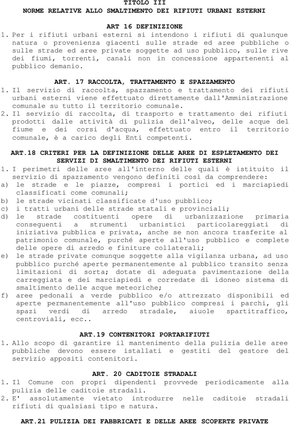 fiumi, torrenti, canali non in concessione appartenenti al pubblico demanio. ART. 17 RACCOLTA, TRATTAMENTO E SPAZZAMENTO 1.