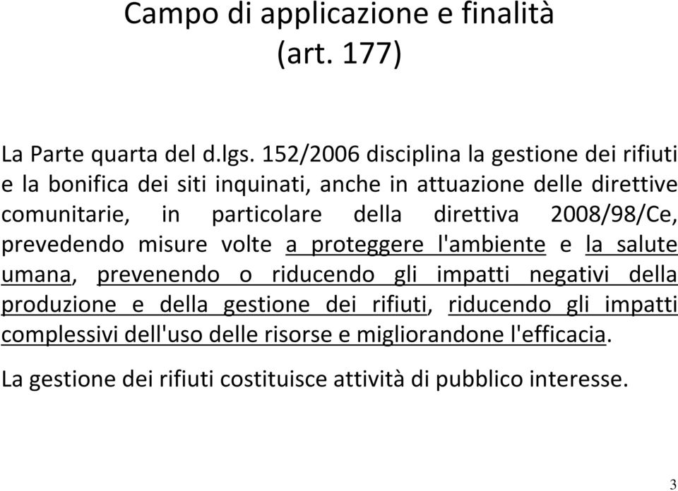 particolare della direttiva 2008/98/Ce, prevedendo misure volte a proteggere l'ambiente e la salute umana, prevenendo o riducendo gli