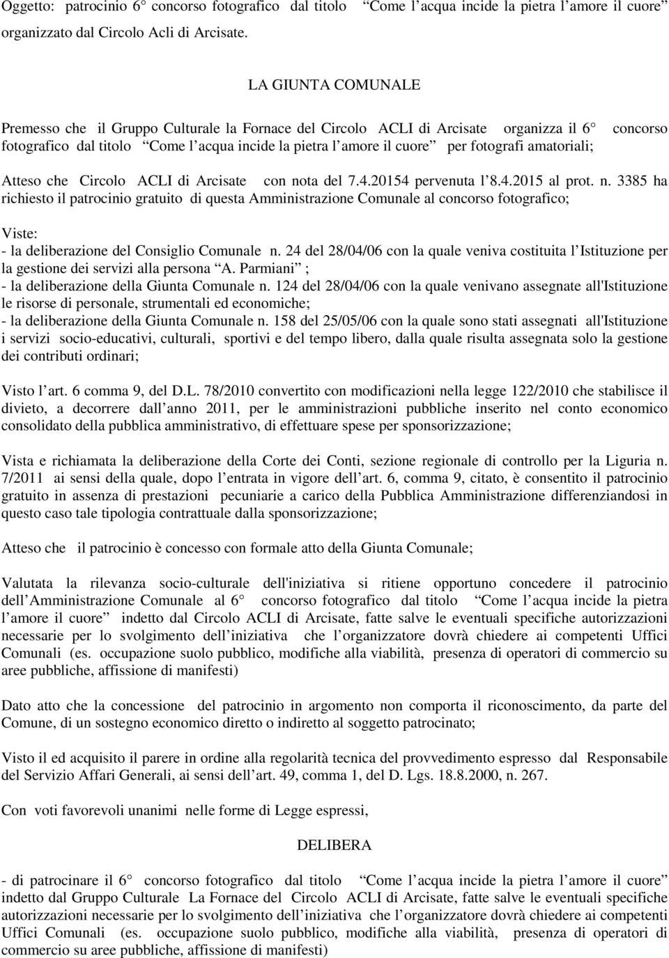 incide la pietra l amore il cuore per fotografi amatoriali; Atteso che Circolo ACLI di Arcisate con no