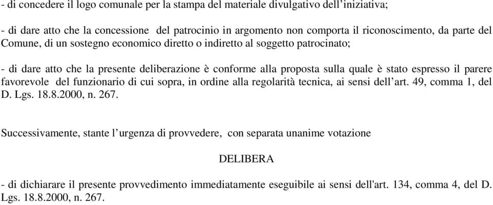 espresso il parere favorevole del funzionario di cui sopra, in ordine alla regolarità tecnica, ai sensi dell art. 49, comma 1, del D. Lgs. 18.8.2000, n. 267.