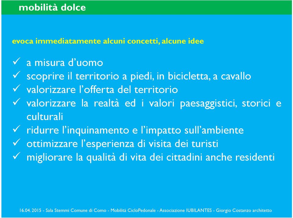 realtà ed i valori paesaggistici, storici e culturali ridurre l inquinamento e l impatto sull