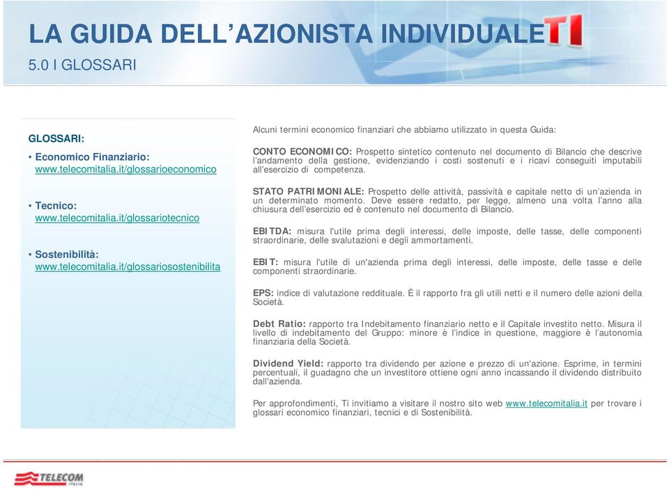 it/glossariotecnico Sostenibilità: www.telecomitalia.