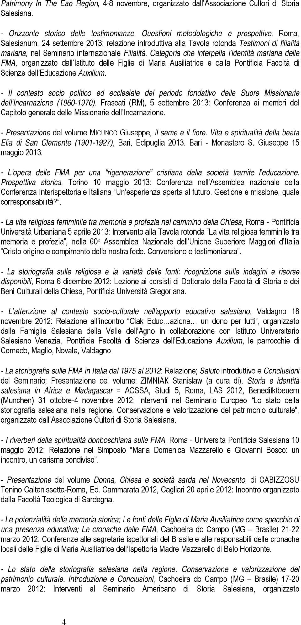 Categoria che interpella l identità mariana delle FMA, organizzato dall Istituto delle Figlie di Maria Ausiliatrice e dalla Pontificia Facoltà di Scienze dell Educazione Auxilium.