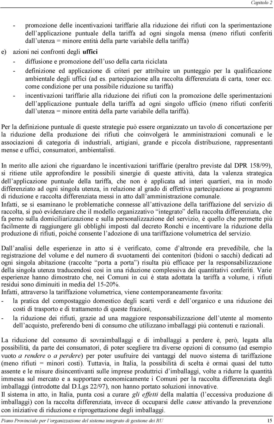 attribuire un punteggio per la qualificazione ambientale degli uffici (ad es. partecipazione alla raccolta differenziata di carta, toner ecc.