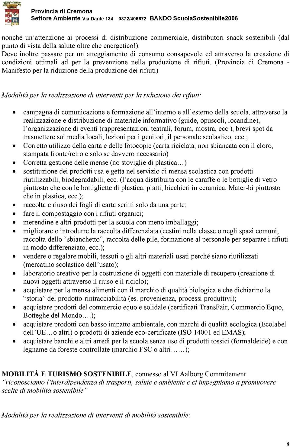 (Provincia di Cremona - Manifesto per la riduzione della produzione dei rifiuti) Modalità per la realizzazione di interventi per la riduzione dei rifiuti: campagna di comunicazione e formazione all