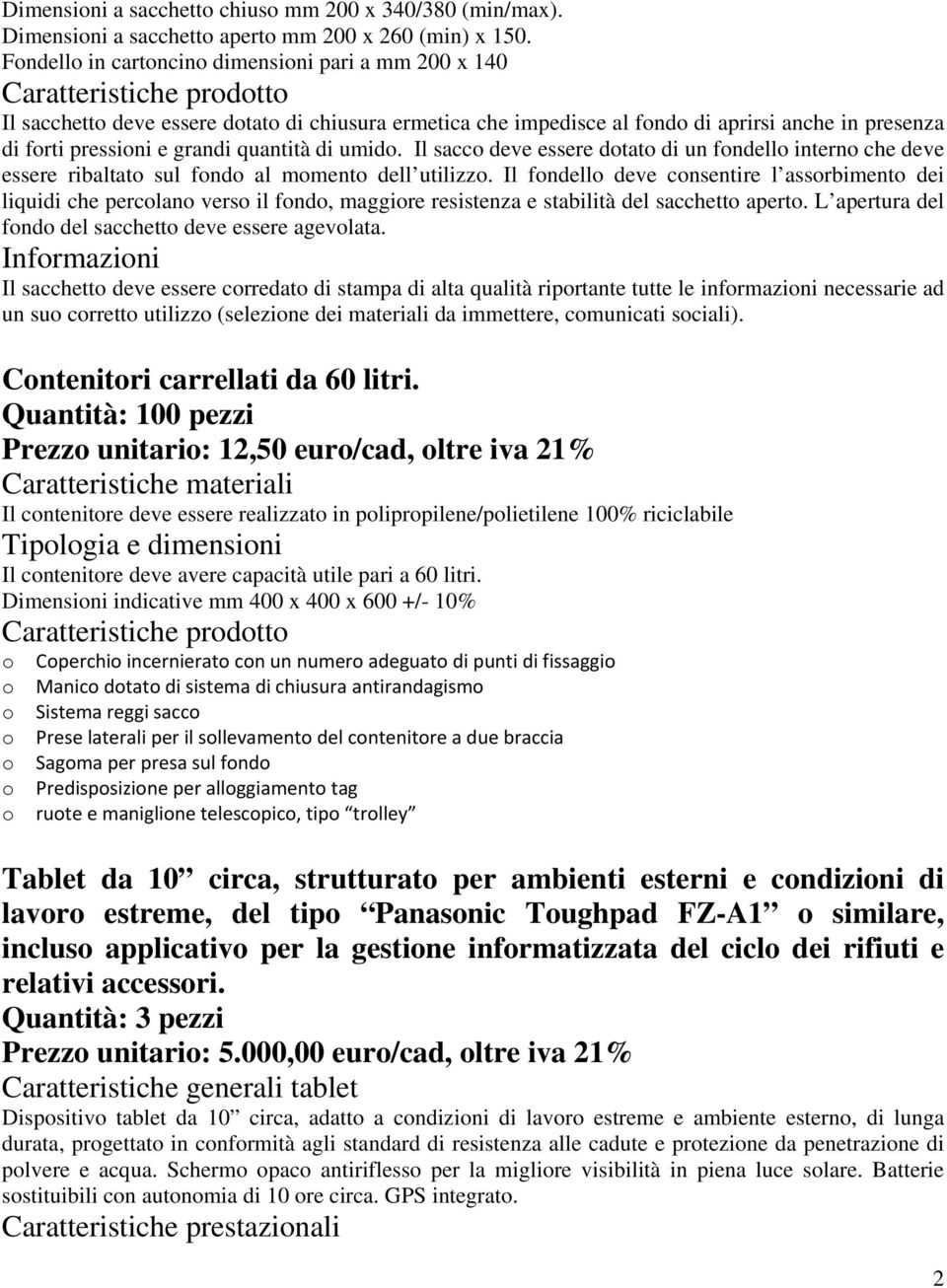 quantità di umid. Il sacc deve essere dtat di un fndell intern che deve essere ribaltat sul fnd al mment dell utilizz.