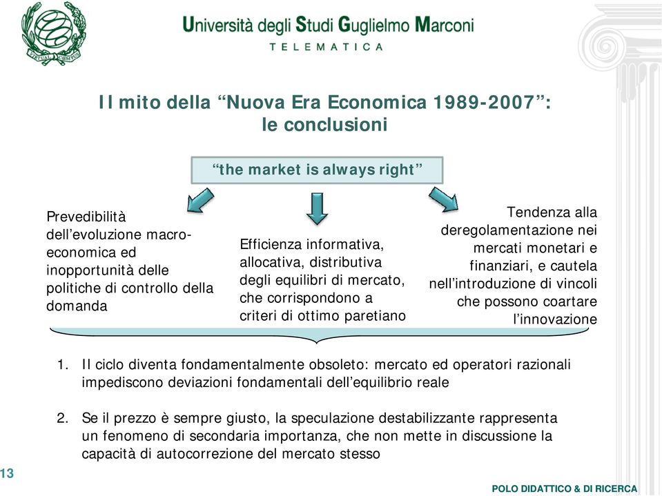 cautela nell introduzione di vincoli che possono coartare l innovazione 1.