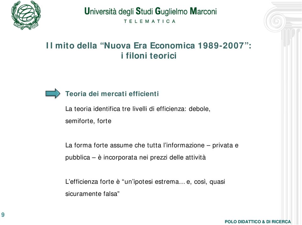 forma forte assume che tutta l informazione privata e pubblica è incorporata nei