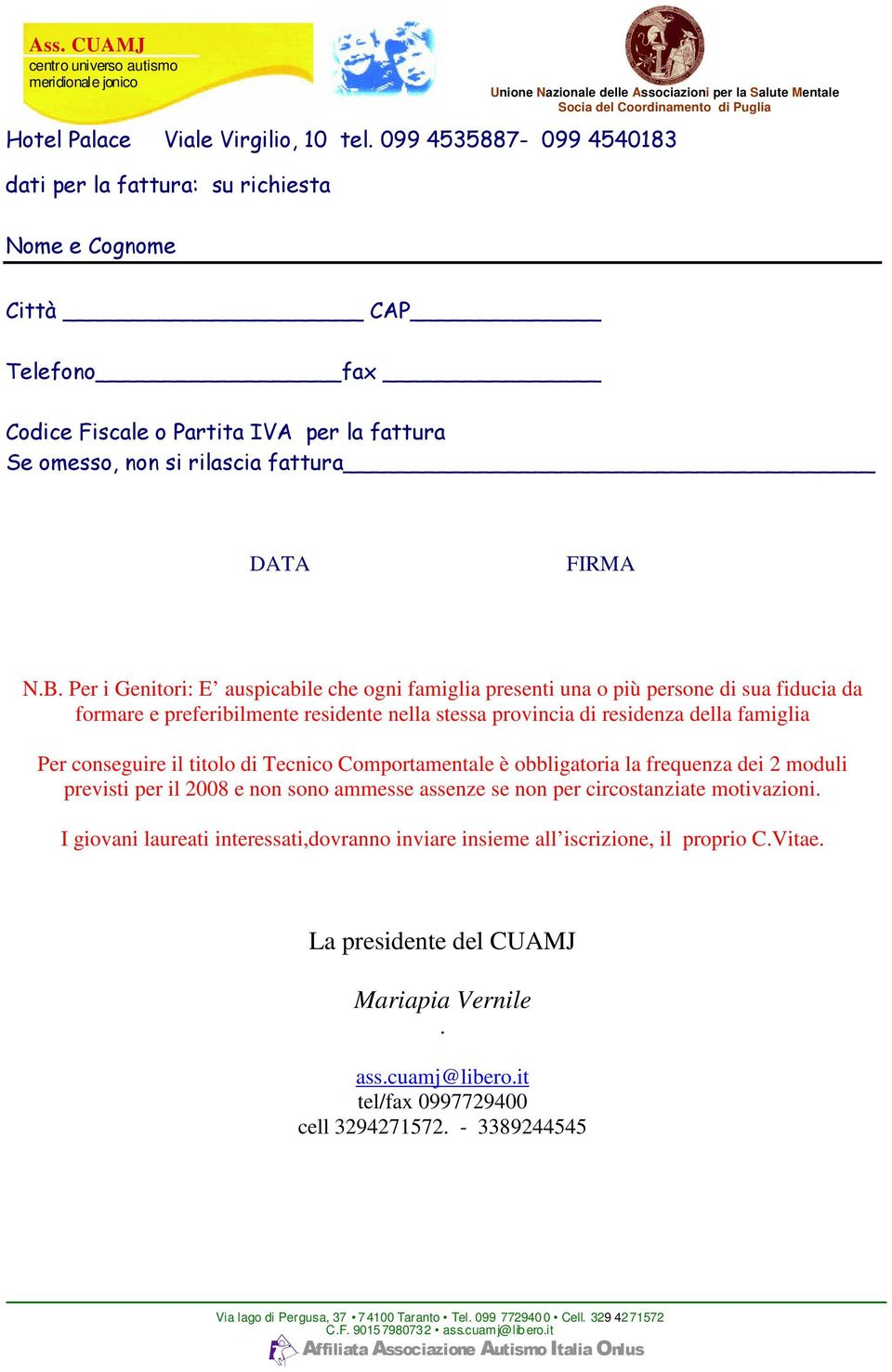 obbligatoria la frequenza dei 2 moduli previsti per il 2008 e non sono ammesse assenze se non per circostanziate motivazioni.