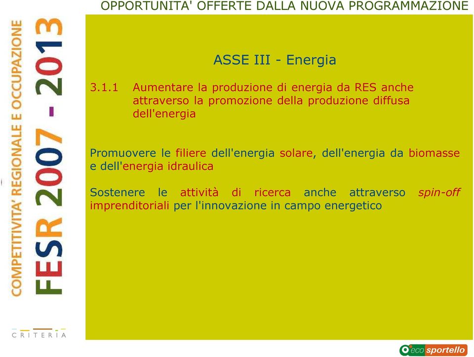 produzione diffusa dell'energia Promuovere le filiere dell'energia solare,