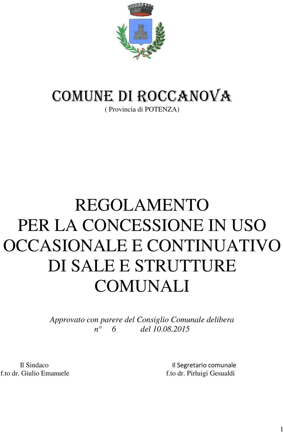 con parere del Consiglio Comunale delibera n 6 del 10.08.2015 Il Sindaco f.