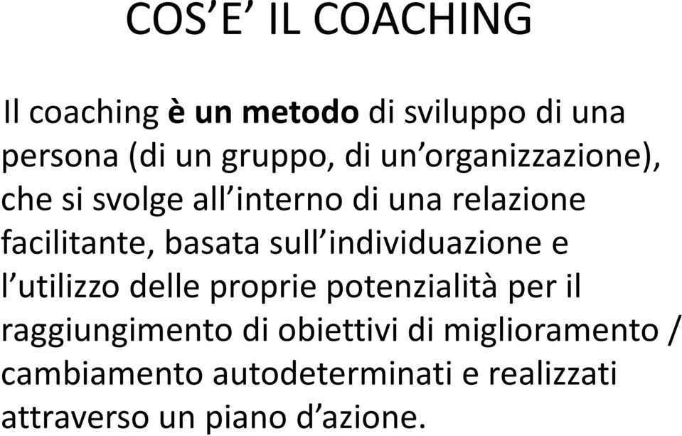 individuazione e l utilizzo delle proprie potenzialità per il raggiungimento di