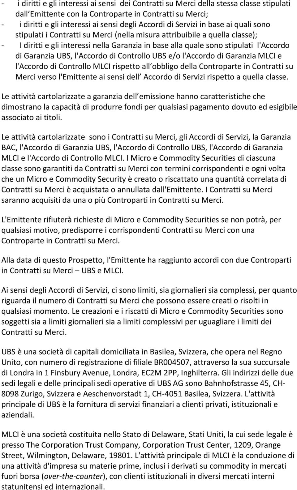 Garanzia UBS, l'accordo di Controllo UBS e/o l'accordo di Garanzia MLCI e l'accordo di Controllo MLCI rispetto all obbligo della Controparte in Contratti su Merci verso l'emittente ai sensi dell