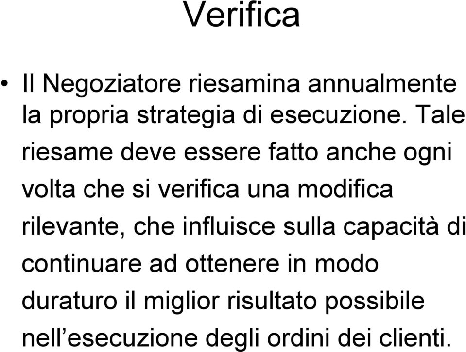 Tale riesame deve essere fatto anche ogni volta che si verifica una modifica