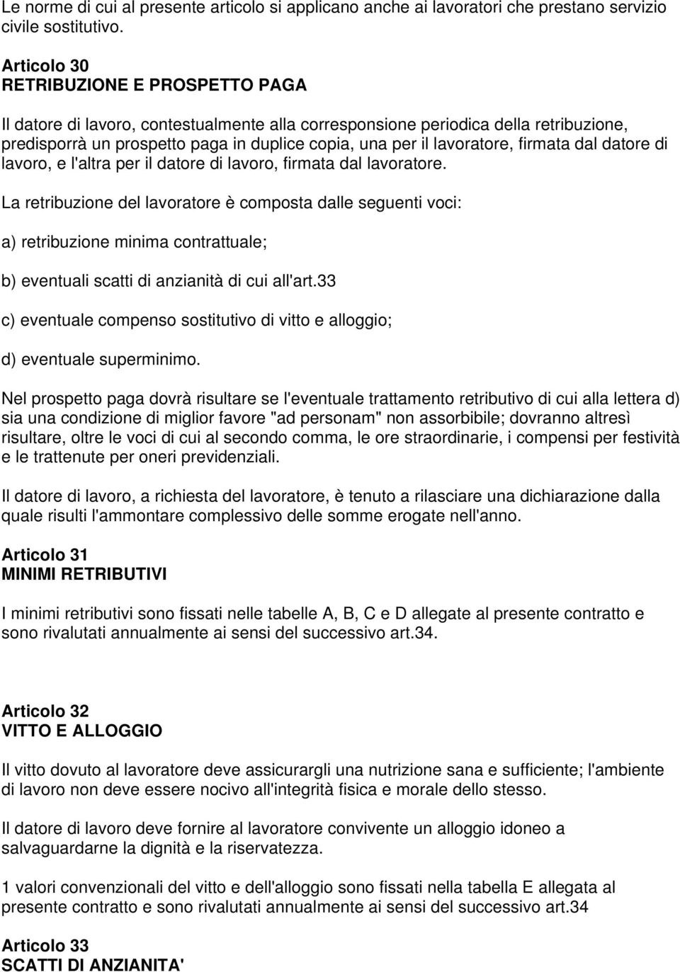 firmata dal datore di lavoro, e l'altra per il datore di lavoro, firmata dal lavoratore.