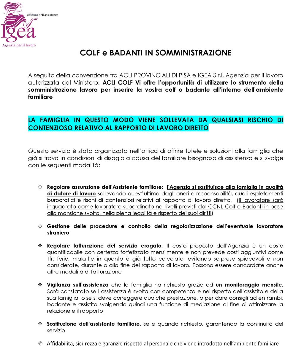 Agenzia per il lavoro autorizzata dal Ministero, ACLI COLF Vi offre l opportunità di utilizzare lo strumento della somministrazione lavoro per inserire la vostra colf o badante all interno dell