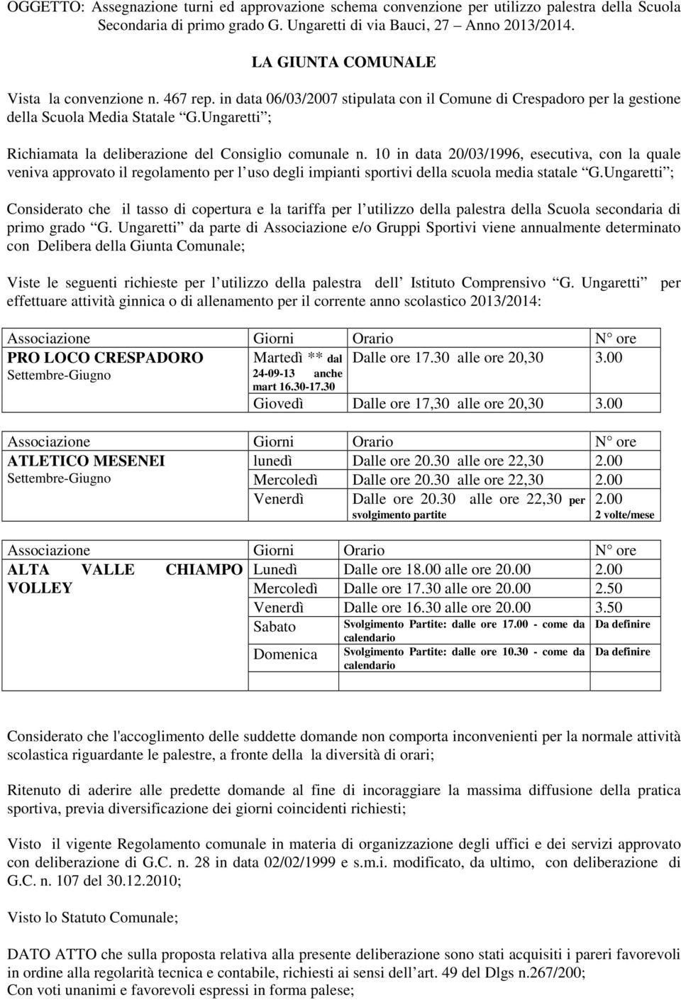 Ungaretti ; Richiamata la deliberazione del Consiglio comunale n.