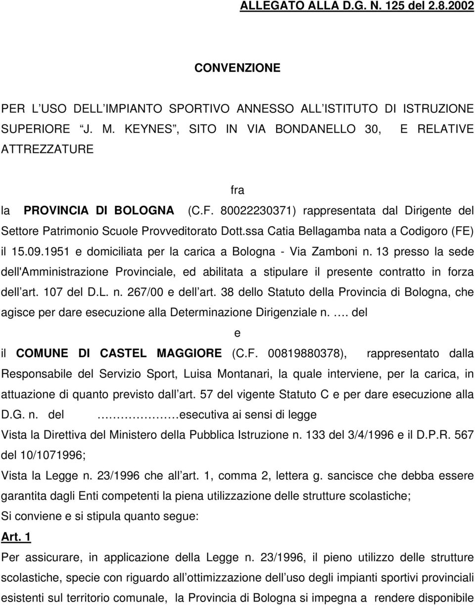 ssa Catia Bellagamba nata a Codigoro (FE) il 15.09.1951 e domiciliata per la carica a Bologna - Via Zamboni n.