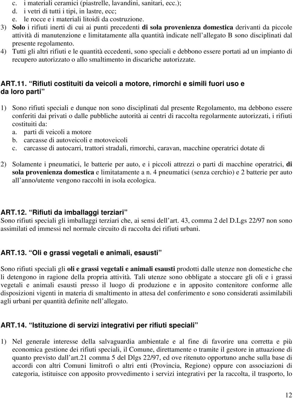 disciplinati dal presente regolamento.