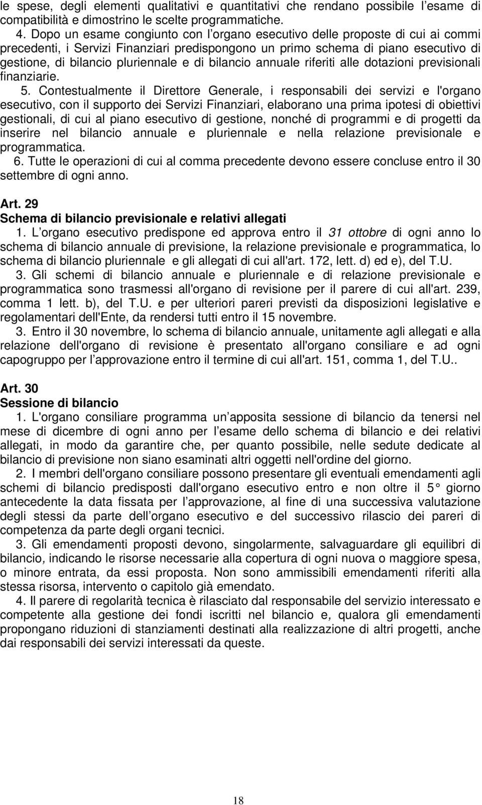 di bilancio annuale riferiti alle dotazioni previsionali finanziarie. 5.