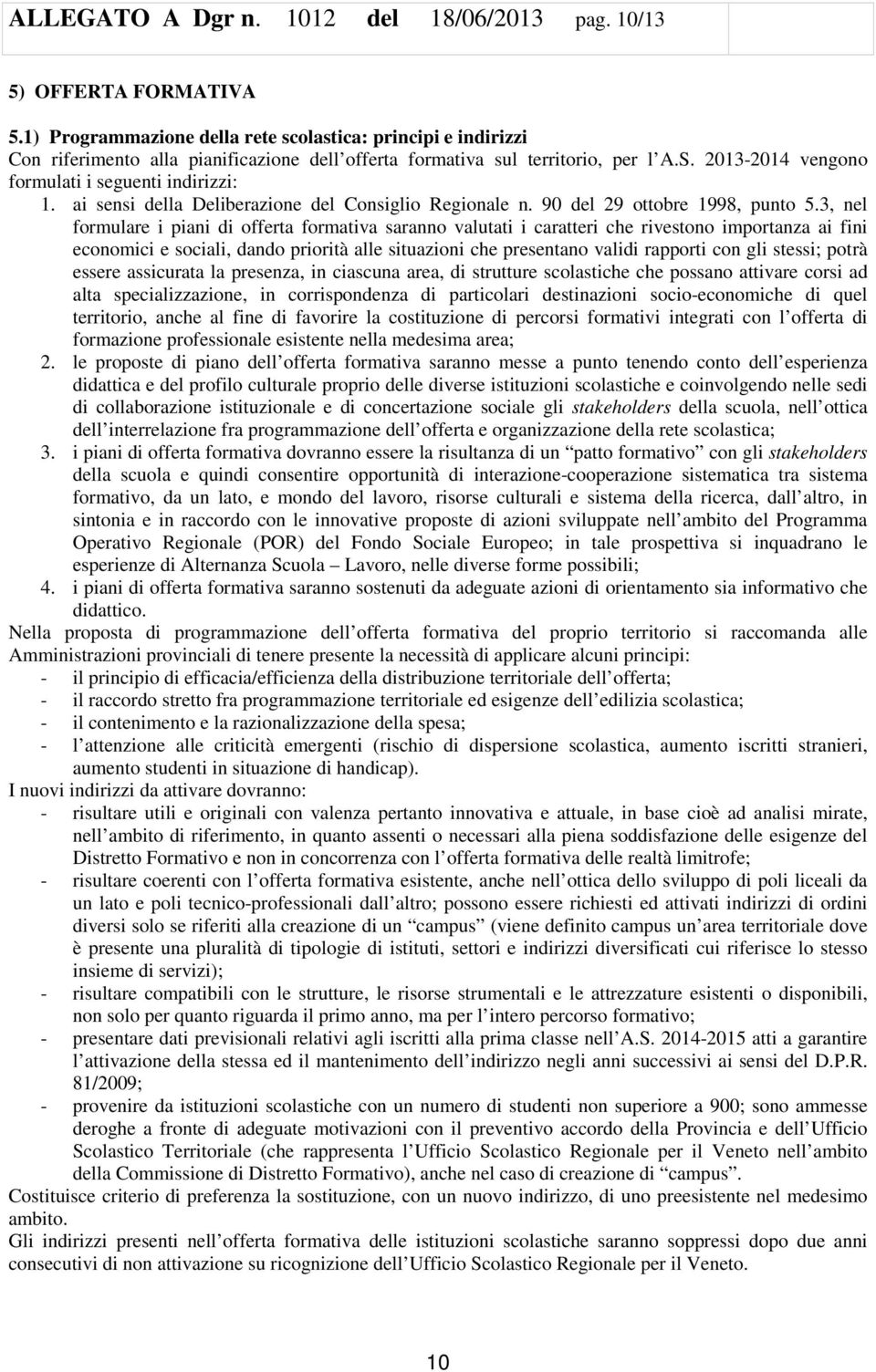 ai sensi della Deliberazione del Consiglio Regionale n. 90 del 29 ottobre 1998, punto 5.