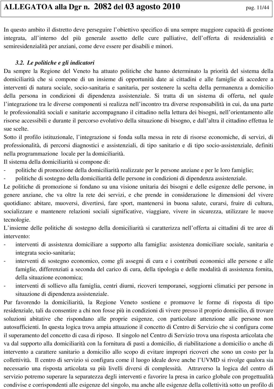 offerta di residenzialità e semiresidenzialità per anziani, come deve essere per disabili e minori. 3.2.