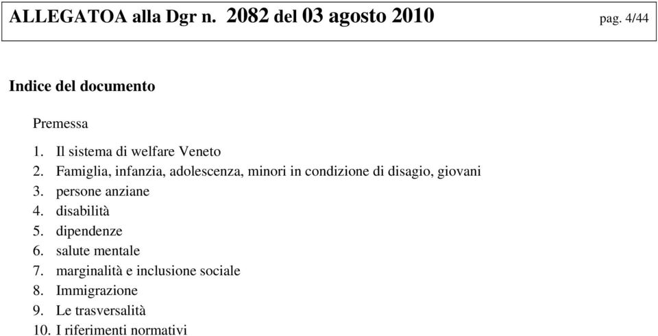 Famiglia, infanzia, adolescenza, minori in condizione di disagio, giovani 3.