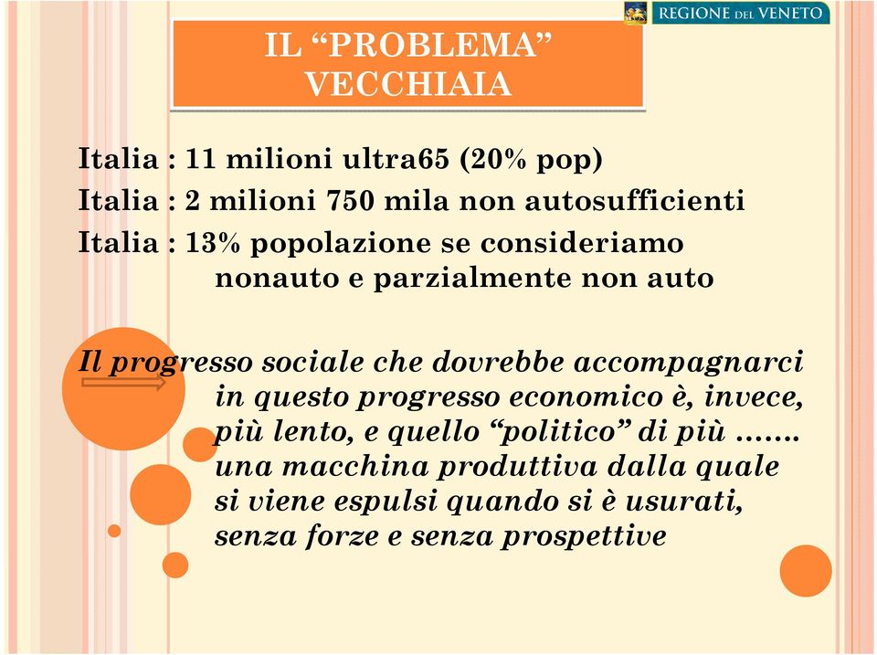 sociale che dovrebbe accompagnarci in questo progresso economico è, invece, piùlento, e quello