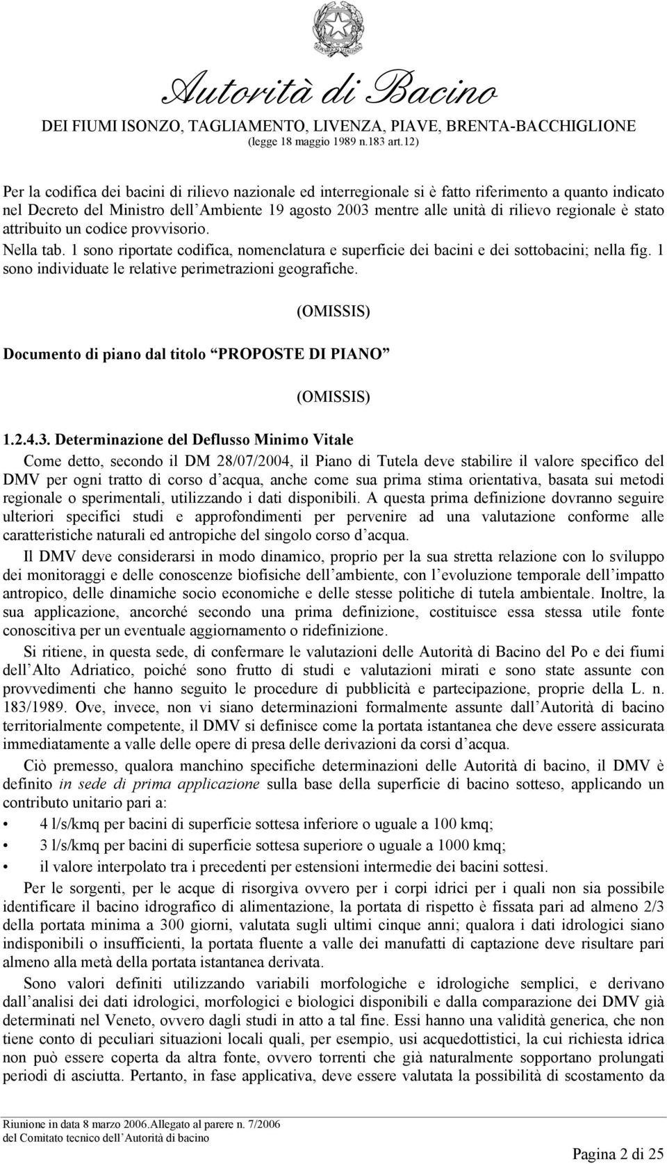 1 sono individuate le relative perimetrazioni geografiche. Documento di piano dal titolo PROPOSTE DI PIANO 1.2.4.3.