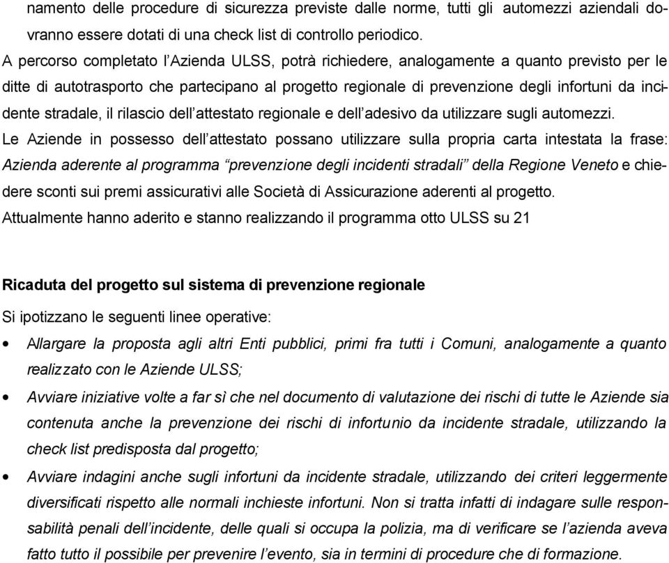 stradale, il rilascio dell attestato regionale e dell adesivo da utilizzare sugli automezzi.