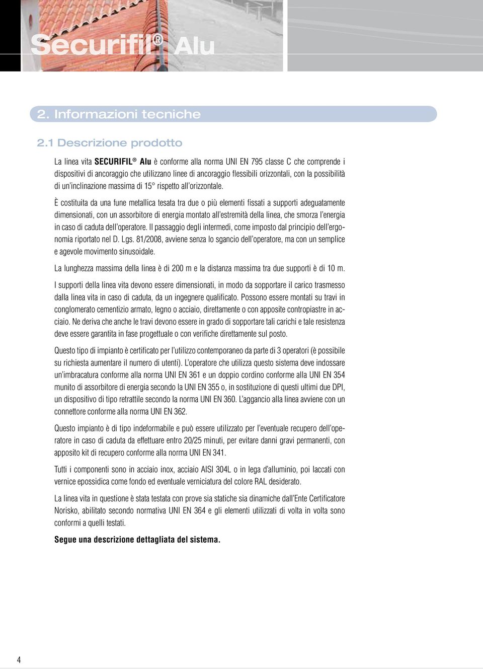 la possibilità di un inclinazione massima di 15 rispetto all orizzontale.