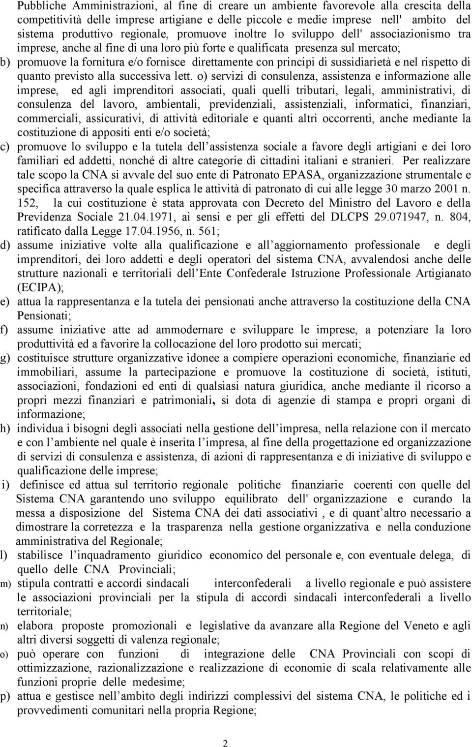 con principi di sussidiarietà e nel rispetto di quanto previsto alla successiva lett.