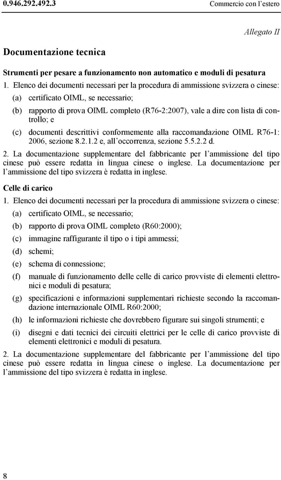 controllo; e (c) documenti descrittivi conformemente alla raccomandazione OIML R76-1: 20