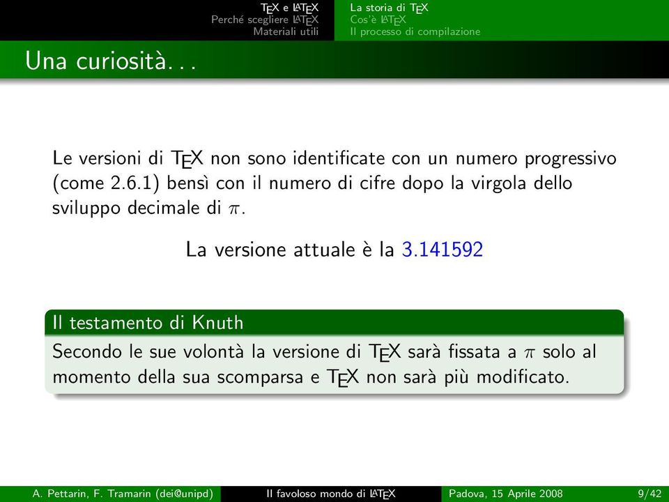 141592 Il testamento di Knuth Secondo le sue volontà la versione di TEX sarà fissata a π solo al momento della sua