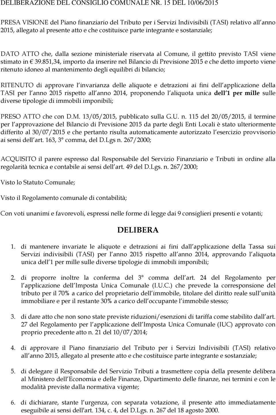 DATO ATTO che, dalla sezione ministeriale riservata al Comune, il gettito previsto TASI viene stimato in 39.