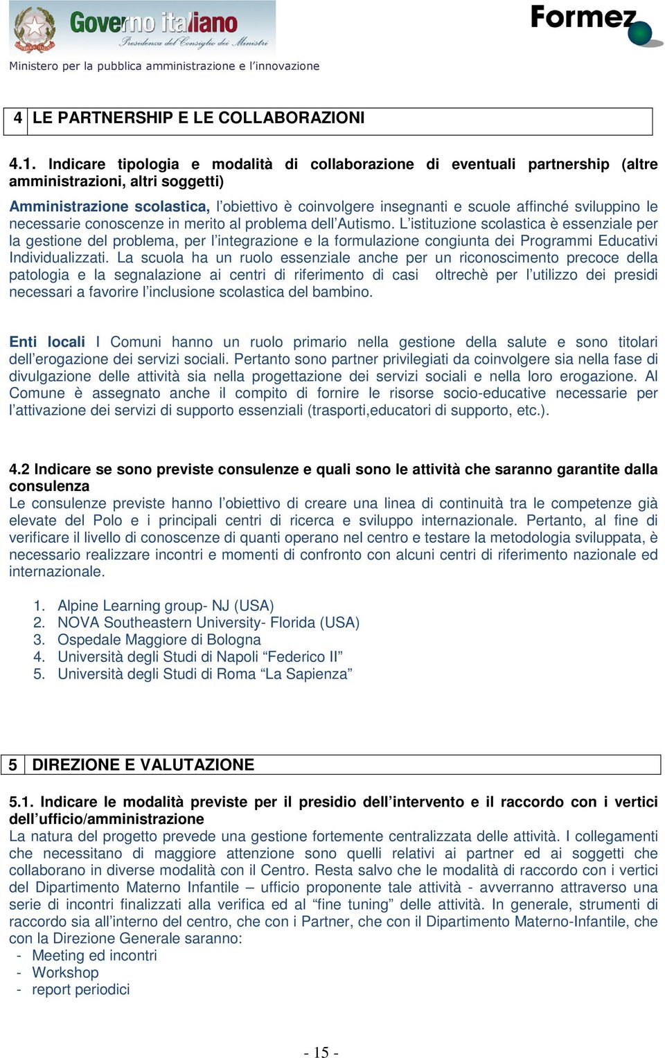 sviluppino le necessarie conoscenze in merito al problema dell Autismo.