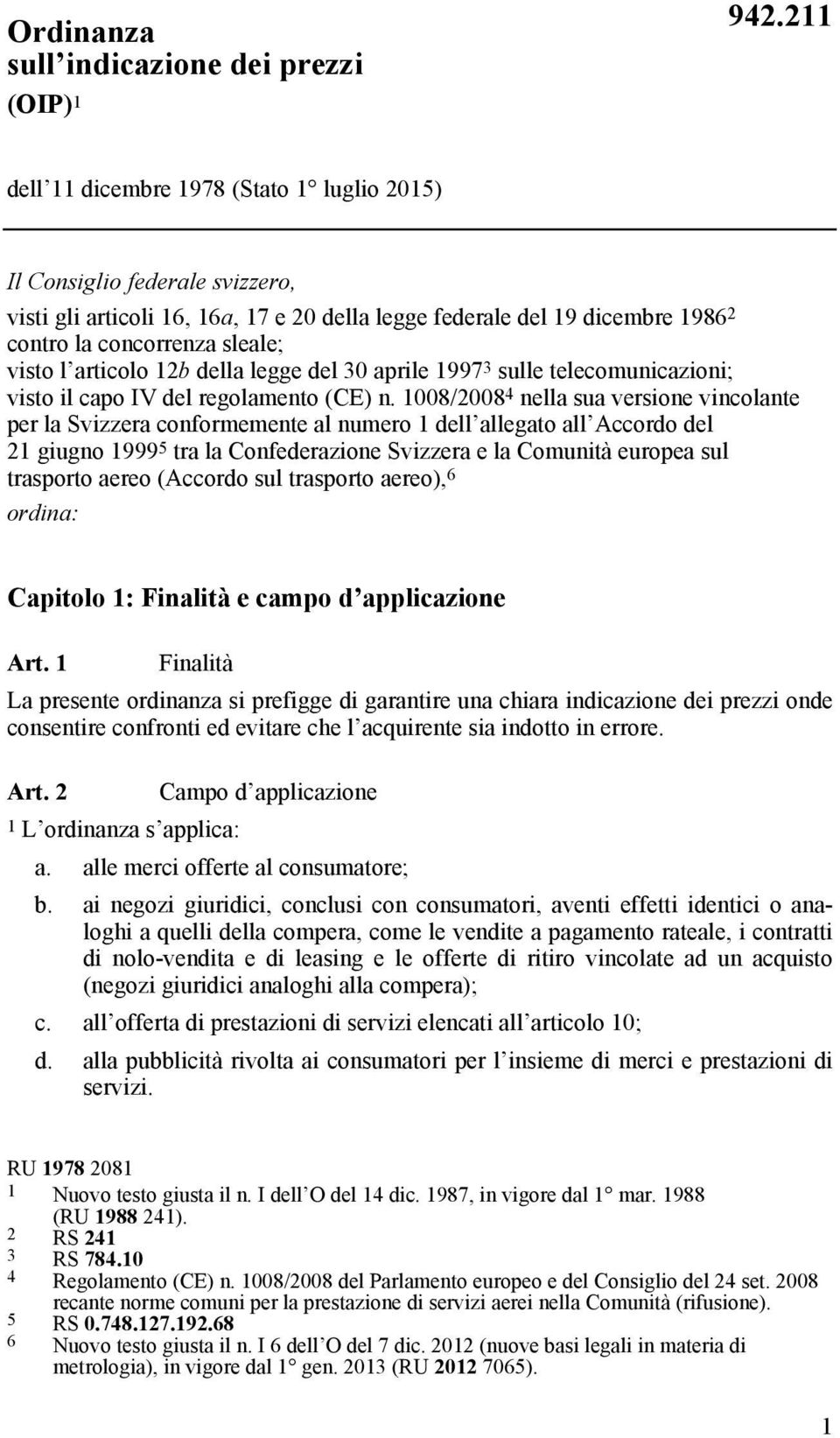 articolo 12b della legge del 30 aprile 1997 3 sulle telecomunicazioni; visto il capo IV del regolamento (CE) n.