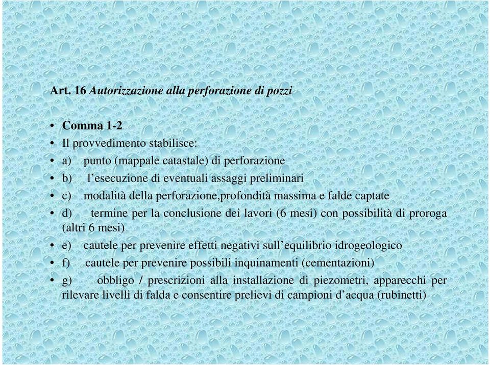 possibilità di proroga (altri 6 mesi) e) cautele per prevenire effetti negativi sull equilibrio idrogeologico f) cautele per prevenire possibili inquinamenti