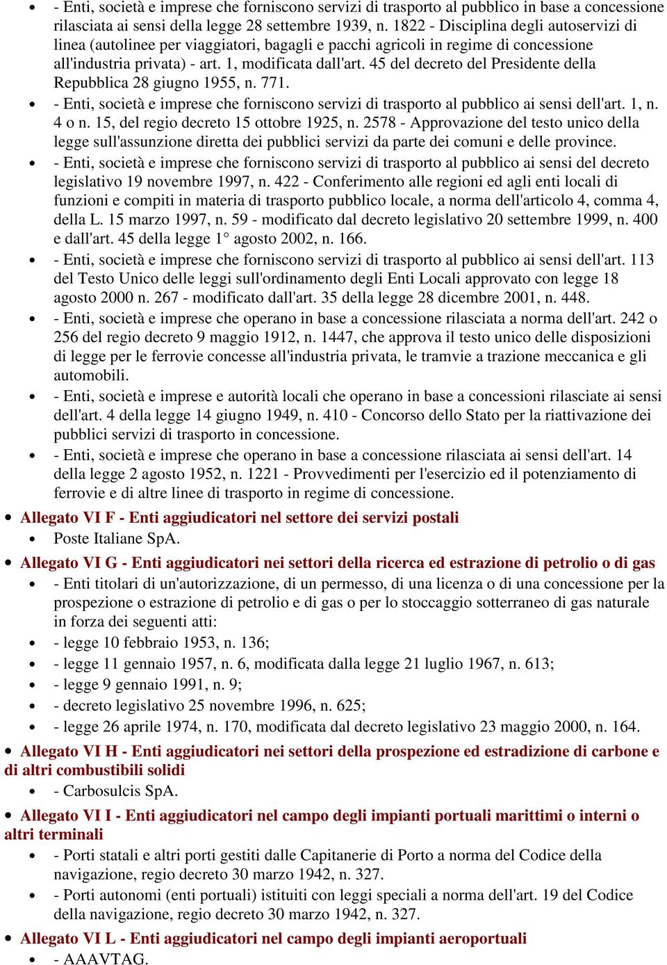 45 del decreto del Presidente della Repubblica 28 giugno 1955, n. 771. - Enti, società e imprese che forniscono servizi di trasporto al pubblico ai sensi dell'art. 1, n. 4 o n.