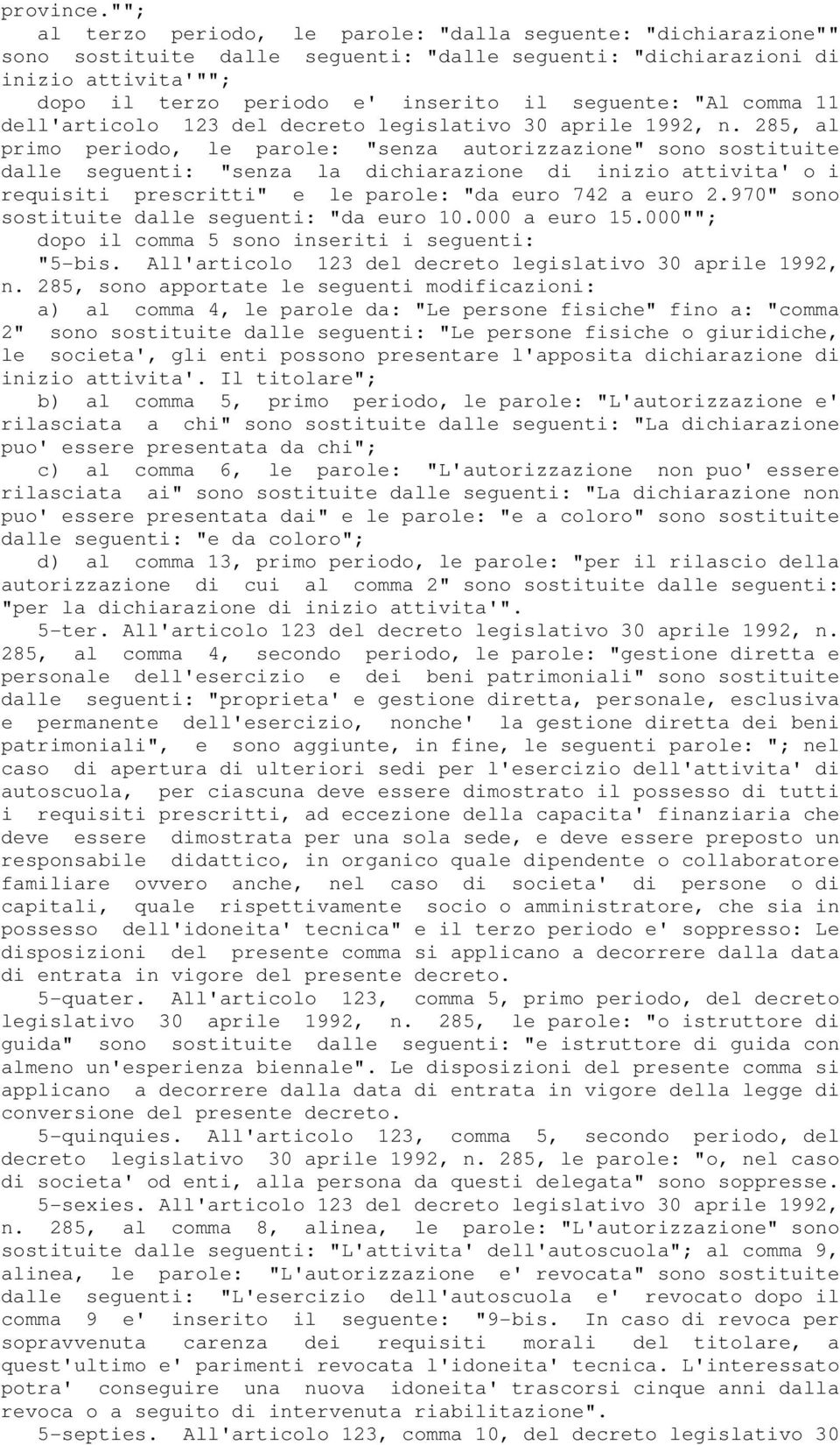 seguente: "Al comma 11 dell'articolo 123 del decreto legislativo 30 aprile 1992, n.