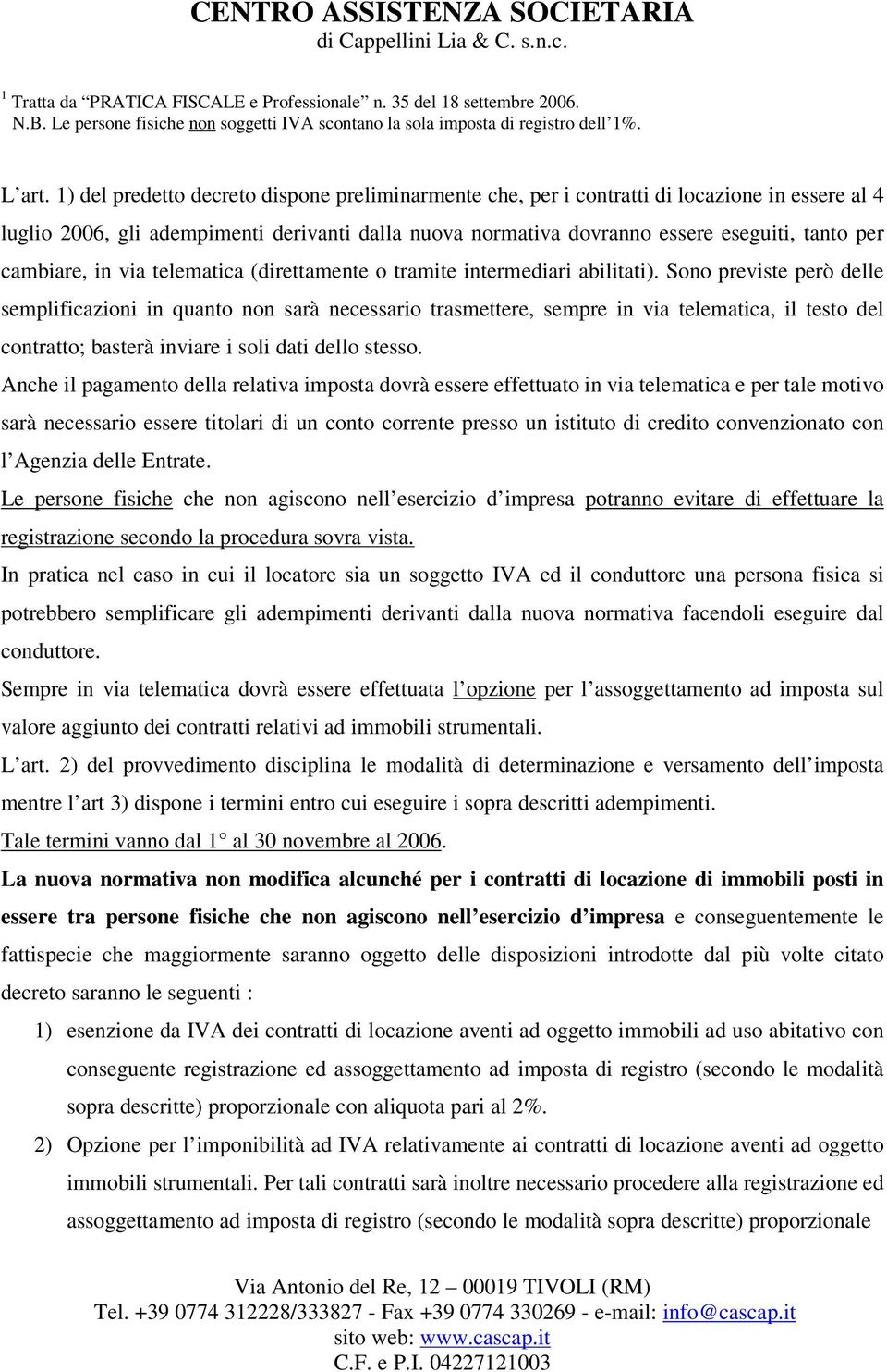 cambiare, in via telematica (direttamente o tramite intermediari abilitati).