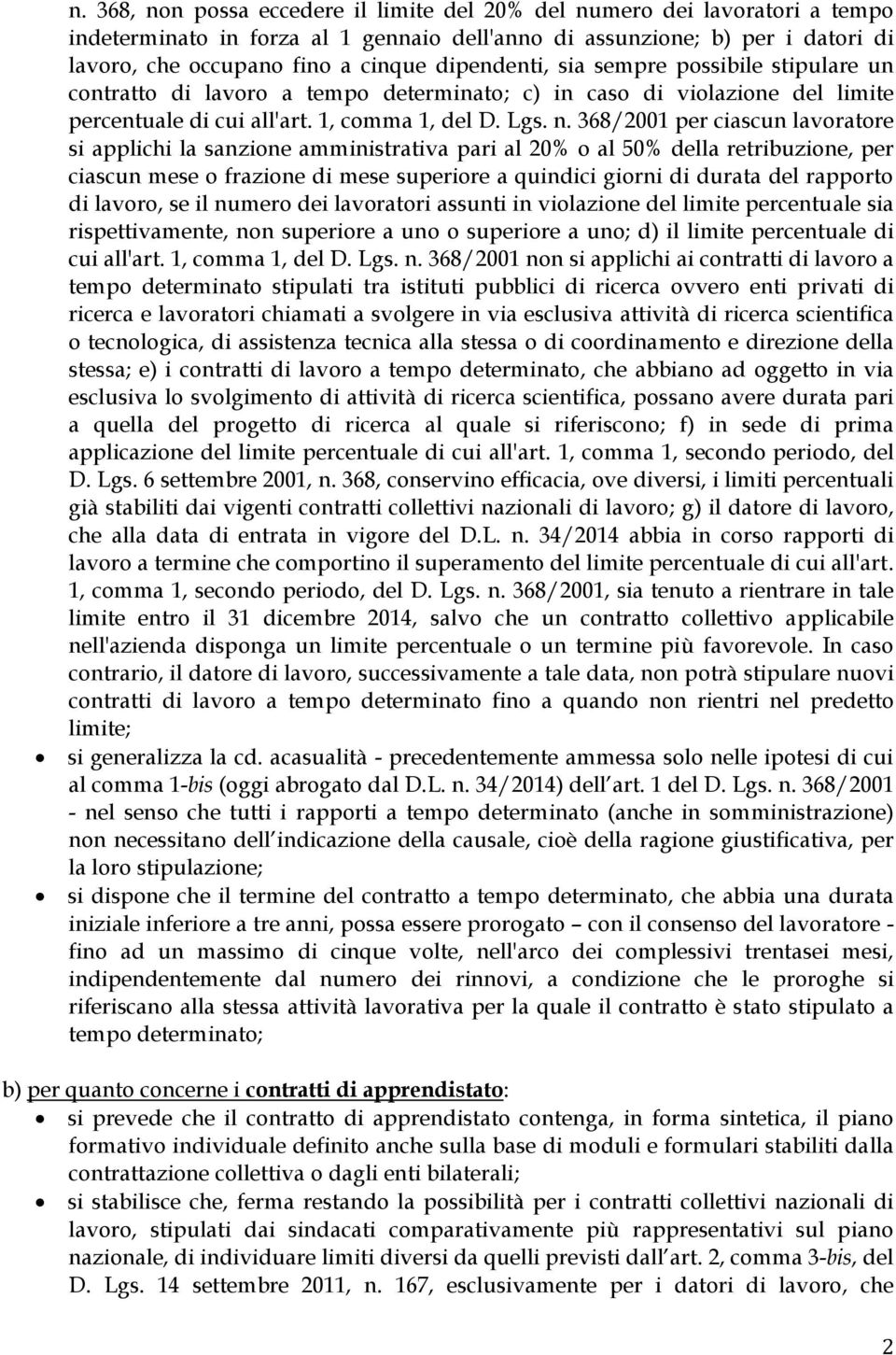 368/2001 per ciascun lavoratore si applichi la sanzione amministrativa pari al 20% o al 50% della retribuzione, per ciascun mese o frazione di mese superiore a quindici giorni di durata del rapporto