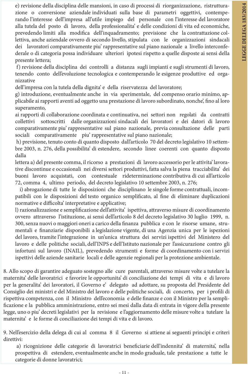 limiti alla modifica dell inquadramento; previsione che la contrattazione collettiva, anche aziendale ovvero di secondo livello, stipulata con le organizzazioni sindacali dei lavoratori