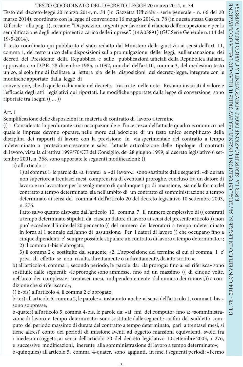 1), recante: Disposizioni urgenti per favorire il rilancio dell occupazione e per la semplificazione degli adempimenti a carico delle imprese.. (14A03891) (GU Serie Generale n.114 del 19-5-2014).